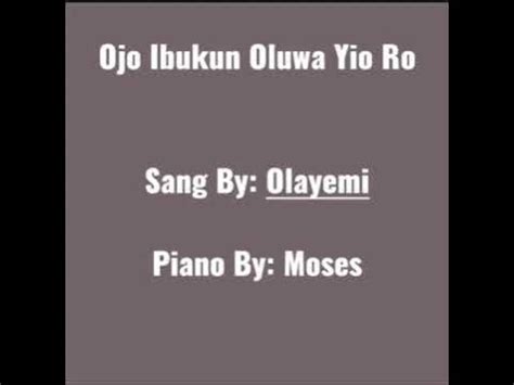 Egbe: Wa Olugbohun Tewogb'ohun ebe mi Baba mo wa d'opo Re mu F'oyin s'aiye fun mi. . Ojo ibukun y39o si ro lyrics
